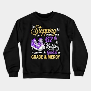 Stepping Into My 67th Birthday With God's Grace & Mercy Bday Crewneck Sweatshirt